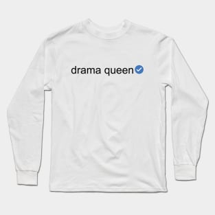 Verified Drama Queen (Black Text) Long Sleeve T-Shirt